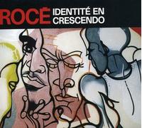 Roce - Identite En Crescendo