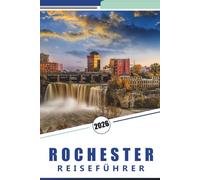 ROCHESTER REISEFÜHRER 2026: Aktivitäten, Top-Attraktionen, Geschichte, Küche und lokale Erlebnisse in Upstate New York
