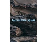 Rock and Fossil Log Book / Rock and Fossil Journal / Rock Hunting Journal / 5 x 8 100 Log Pages / Fossil Collecting log book: Rock and Fossil Log Book