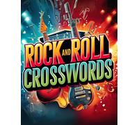 Rock And Roll Crosswords: A Musical Journey Puzzles Through the Ages 1950's to 2000's with Solutions