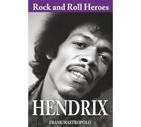 Rock and Roll Heroes: Hendrix: An Illustrated Look at the Life of Jimi Hendrix