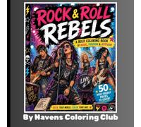 Rock and Roll Rebels: An Adult Coloring Book Featuring Epic Guitars, Live Concerts, Vintage Rock Vibes, Skulls, Motorcycles & Music-Inspired Designs
