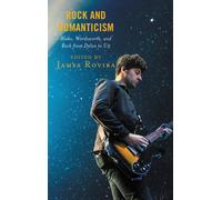 Rock and Romanticism : Blake, Wordsworth, and Rock from Dylan to U2