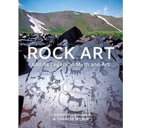 Rock Art and its Legacy in Myth and Art : Petroglyphs from Eurasia, Arabia and Northern Africa