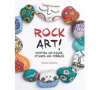 Rock Art! : Painting on Rocks, Stones and Pebbles