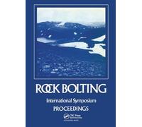 Rock bolting: Theory and application in mining and underground construction: Proceedings of the international symposium, Abisko, Sweden, 28 August-2 September 1983