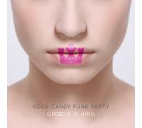 ROCK CANDY FUNK PARTY - Groove Is King