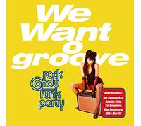 Rock Candy Funk Party - We Want Groove