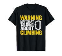Rock Climber Funny Warning May Start Talking About Climbing T-Shirt