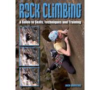 Rock Climbing: A Guide to Skills, Techniques and Training
