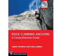 Rock Climbing Anchors, 2nd Edition: A Comprehensive Guide (Mountaineers Outdoor Expert)