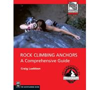 Rock Climbing Anchors: A Comprehensive Guide (Mountaineers Outdoor Expert Series)
