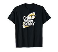 Rock Climbing Bouldering Chalk Dust is My Skinny T-Shirt