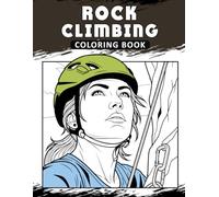 Rock Climbing Coloring Book: The Activity Book for Rock Climbing Lovers