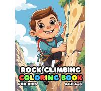 Rock Climbing Coloring For Kid Book Age 4-8: 52 Fun and Adorable Rock Climbing Illustrations for boys and girls