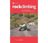 Rock Climbing, Essential Skills & Techniques : The Official Handbook of Mountain Training's Schemes