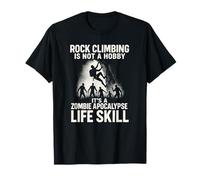 Rock Climbing is Not a Hobby - Zombie Apocalypse Life Skill T-Shirt