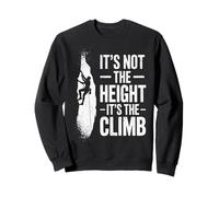 Rock Climbing It's Not The Height It's The Climb Sweatshirt