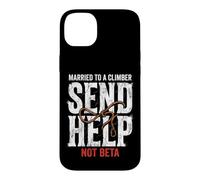Rock Climbing Married To A Climber Send Help Not Beta Case for iPhone 14 Plus