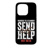 Rock Climbing Married To A Climber Send Help Not Beta Case for iPhone 15 Pro