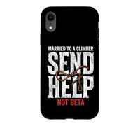 Rock Climbing Married To A Climber Send Help Not Beta Case for iPhone XR