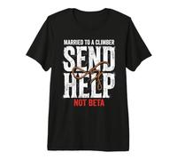 Rock Climbing Married to A Climber Send Help Not Beta Premium T-Shirt