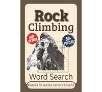 Rock Climbing Word Search Puzzle Book: Word Searches with Large, Clear Print about Rock Climbing, Bouldering, Climbing Gear, Famous Peaks, and More | ... for Vacations, Holidays, and Leisure Time