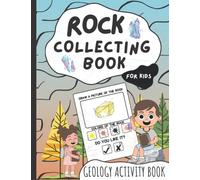 Rock Collecting Book for Kids: Geology Activity Book for Kids || Geology Books for Kids 9-12 || Age 3 -12