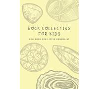 Rock Collecting for Kids: Log Book for Little Geologist