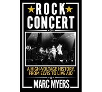 Rock Concert: A High-Voltage History, from Elvis to Live Aid (Main)