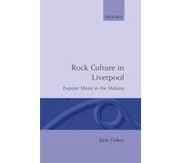 Rock Culture in Liverpool: Popular Music in the Making