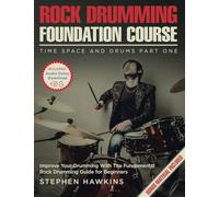 Rock Drumming Foundation: Improve Your Drumming With The Fundamental Rock Drumming Guide for Beginners: 1 (Time Space and Drums)