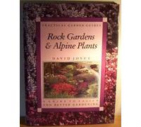 Rock Gardens and Alpine Plants: A Guide to Easier and Better Gardening (Practical Gardening Guides)