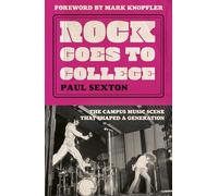 Rock Goes to College : The Campus Music Scene That Shaped a Generation
