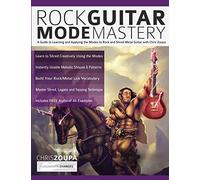 Rock Guitar Mode Mastery: A Guide to Learning and Applying the Guitar Modes to Rock and Shred Metal with Chris Zoupa: A Guide to Learning and Applying ... Chris Zoupa (Learn How to Play Rock Guitar)