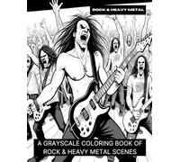 Rock & Heavy Metal: A Grayscale Coloring Book of Rock & Heavy Metal Scenes