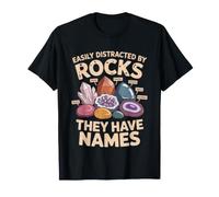 Rock Hound Who Names Every Collection Easily Distracted T-Shirt