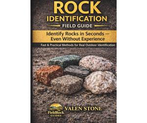ROCK IDENTIFICATION FIELD GUIDE: Recognize Rocks Quickly While Hiking A Practical Outdoor Geology Handbook for Hikers, Students and Nature Enthusiasts