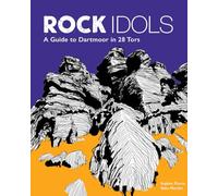 Rock Idols: A Guide to Dartmoor in 28 Tors