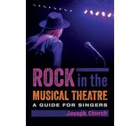 Rock in the Musical Theatre: A Guide for Singers