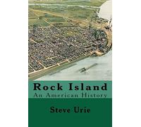 Rock Island: An American History: Volume 1