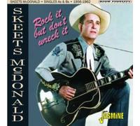 Skeets McDonald - Rock It, But Don't Wreck It - Singles As & Bs 1956-1962