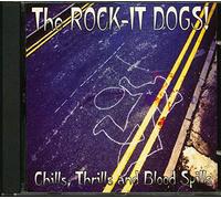 Rock-It Dogs! - Chills, Thrills And Blood Spills