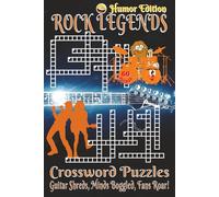 Rock Legends Crossword Puzzles Book - Humor Edition: Crossword puzzles with clear, easy-to-read clues about classic rock bands, iconic songs, ... 120 pages, 60 challenging & fun puzzles.