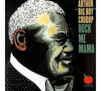 Rock Me Mama by Arthur Big Boy Crudup (2002-04-09)