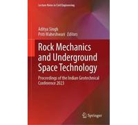 Rock Mechanics and Underground Space Technology: Proceedings of the Indian Geotechnical Conference 2023 (Lecture Notes in Civil Engineering, 812)