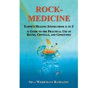 Rock-Medicine: Earth's Healing Stones From A to Z; A Guide to the Practical Use of Rocks, Crystals & Gemstones