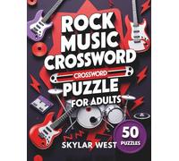 Rock Music Crossword Puzzle Book for Adults: Test Your Knowledge of Rock Legends, Bands, and Anthems with 50 Brain-Tickling Puzzles