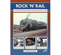 Rock 'n' Rail: A Lifetime Passion for Railways and Rock Music
