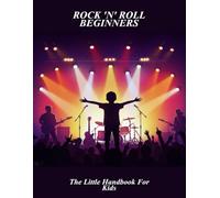 Rock 'N' Roll Beginners: The Little Handbook For Kids